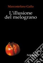 L'illusione del melograno libro