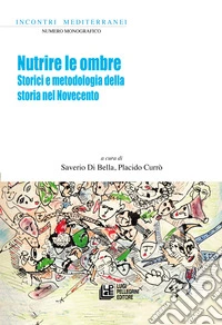 Nutrire le ombre. Storici e metodologia della storia nel Novecento