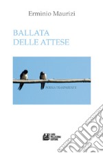 Ballata delle attese. Poesia trasparente libro