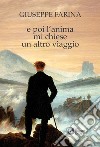 E poi l'anima mi chiese un altro viaggio libro di Farina Giuseppe