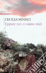 Eppure noi ci siamo stati libro