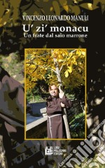 U 'zi monacu. Un frate dal saio marrone libro