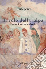 Il volo della talpa. Abderitica di un insolvente libro