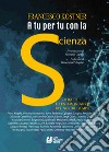 A tu per tu con la scienza. Ritratti e testimonianze del nostro tempo libro