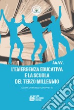 L'emergenza educativa e la scuola del terzo millennio libro