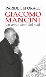 Giacomo Mancini. Un avvocato del sud libro