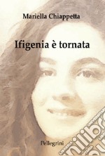 Ifigenia è tornata