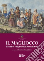 Il Magliocco. Un antico vitigno autoctono calabrese libro