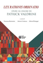 Lex rationis ordinatio. Studi in onore di Patrick Valdrini libro