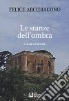 Le stanze dell'ombra libro di Arcidiacono Felice