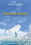 Portami all'America libro di Cacciatore Franco