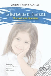 La battaglia di Beatrice. Diario di una guerriera libro