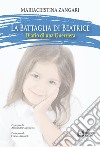 La battaglia di Beatrice. Diario di una guerriera libro