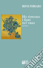 Ho rimesso i fiori nel vaso (2020-2022)