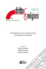 Curia Romana e Governo della Chiesa tra riformismo e tradizione libro