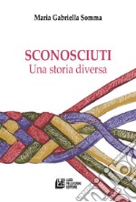 Sconosciuti. Una storia diversa