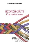 Sconosciuti. Una storia diversa libro