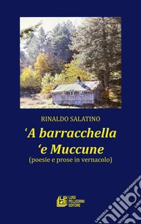 'A barracchella 'e Muccune (poesie e prose in vernacolo) libro
