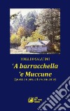 'A barracchella 'e Muccune (poesie e prose in vernacolo) libro