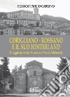Corigliano - Rossano e il suo hinterland. (Viaggio tra storia, memoria e mondo Arbëreshë) libro di Carlino Franco Emilio