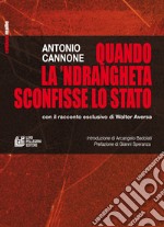 Quando la 'ndrangheta sconfisse lo Stato con il racconto esclusivo di Walter Aversa libro