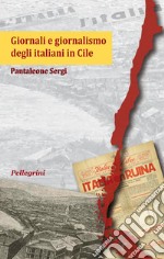 Giornali e giornalismo degli italiani in Cile libro