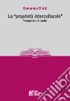 La «proprietà interculturale». Prospettive di studio libro di Bilotti Domenico