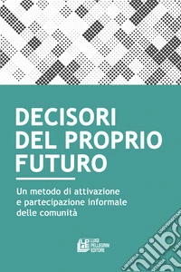 Decisori del proprio futuro. Un metodo di attivazione e partecipazione informale delle comunità libro