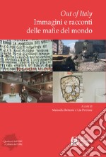 Out of Italy. Immagini e racconti delle mafie del mondo libro