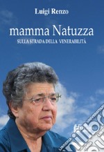 Mamma Natuzza. Sulla strada della venerabilità libro