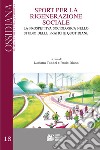 Sport per la rigenerazione sociale. La prospettiva sociologica nello studio delle pratiche quotidiane libro