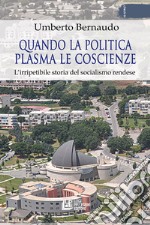 Quando la politica plasma le coscienze. L'irripetibile storia del socialismo rendese libro