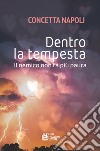 Dentro la tempesta. Il nemico non fa più paura libro