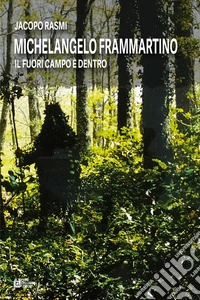 Michelangelo Frammartino. Il fuori campo è dentro libro