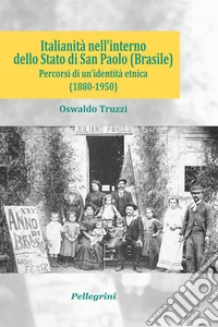 Italianità nell'interno dello Stato di San Paolo (Brasile). Percorsi di un'identità etnica (1880-1950) libro