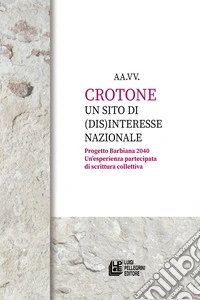 Crotone un sito di (dis)interesse nazionale. Progetto Barbiana 2040. Un'esperienza partecipata di scrittura collettiva libro