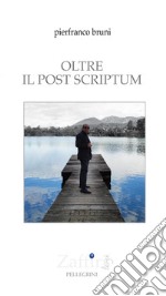 Oltre il post scriptum libro