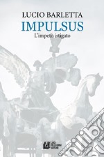 Impulsus. L'impeto istigato libro