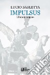 Impulsus. L'impeto istigato libro