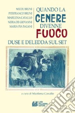 Quando la cenere divenne fuoco. Duse e Deledda sul set libro