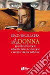 Alla donna. Gioiello del creato costante fusione di sogni e sempre nuove certezze libro