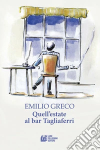 Quell'estate al bar Tagliaferri libro
