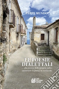 Le poesie dialettali. Alla ricerca delle proprie radici libro
