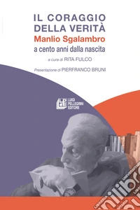 Il coraggio della verità. Manlio Sgalambro a cento anni dalla nascita libro