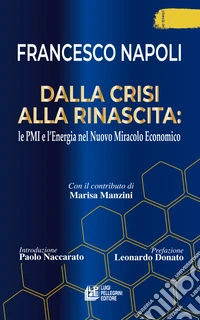 Dalla crisi alla rinascita: le PMI e l'energia nel nuovo miracolo economico libro