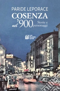 Cosenza nel '900. Storie e personaggi libro