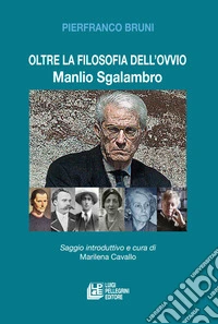 Oltre la filosofia dell'ovvio. Manlio Sgalambro libro