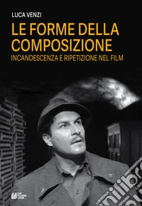 Le forme della composizione. Incandescenza e ripetizione nel film libro