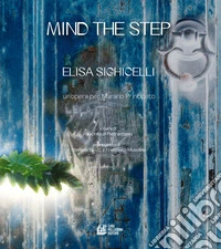 Mind the step. Elisa Sighicelli. Un'opera per Marano Principato libro