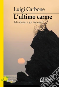 L'ultimo carme. Gli allegri e gli annegati libro